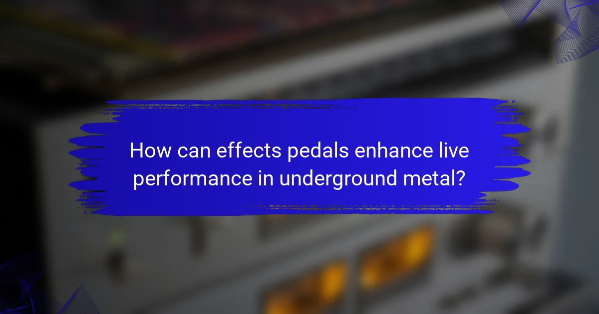 How can effects pedals enhance live performance in underground metal?
