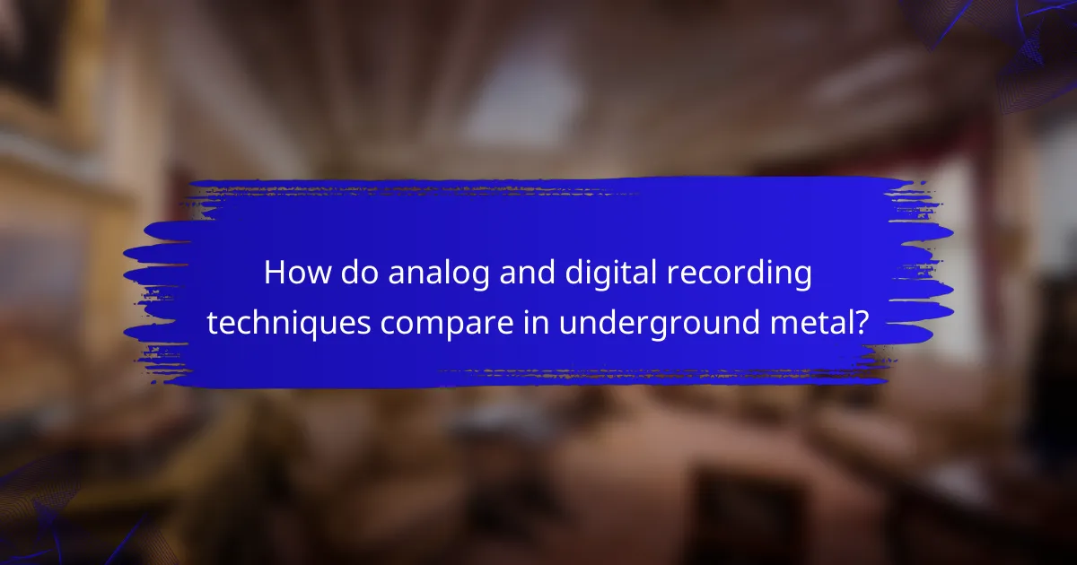 How do analog and digital recording techniques compare in underground metal?