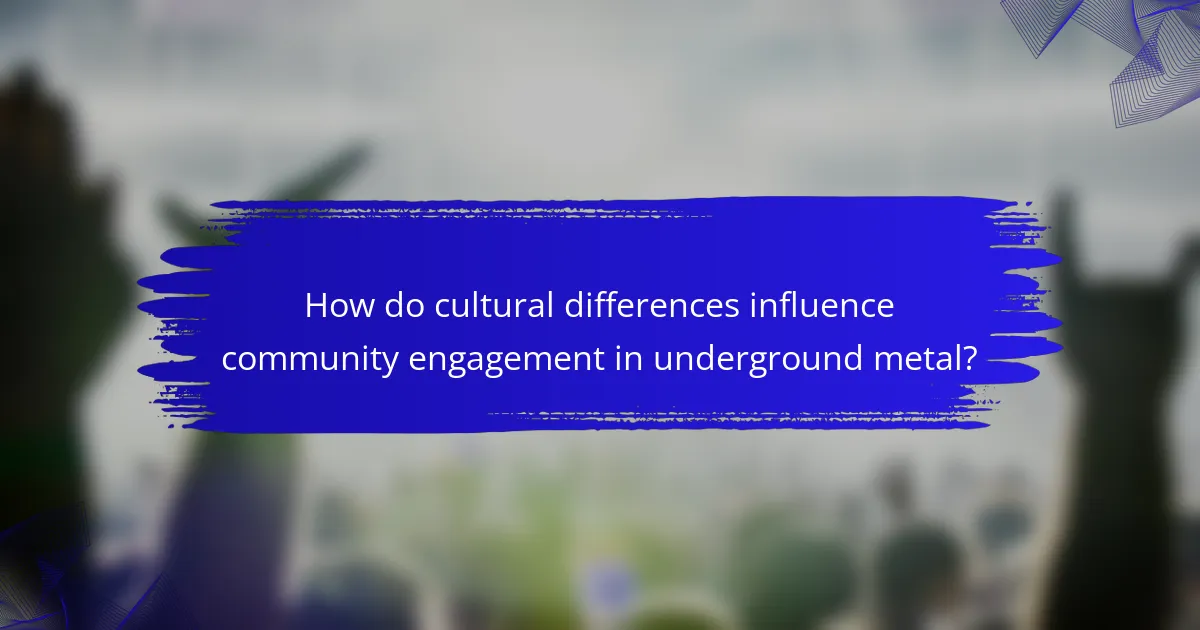 How do cultural differences influence community engagement in underground metal?