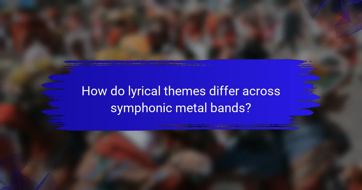 How do lyrical themes differ across symphonic metal bands?