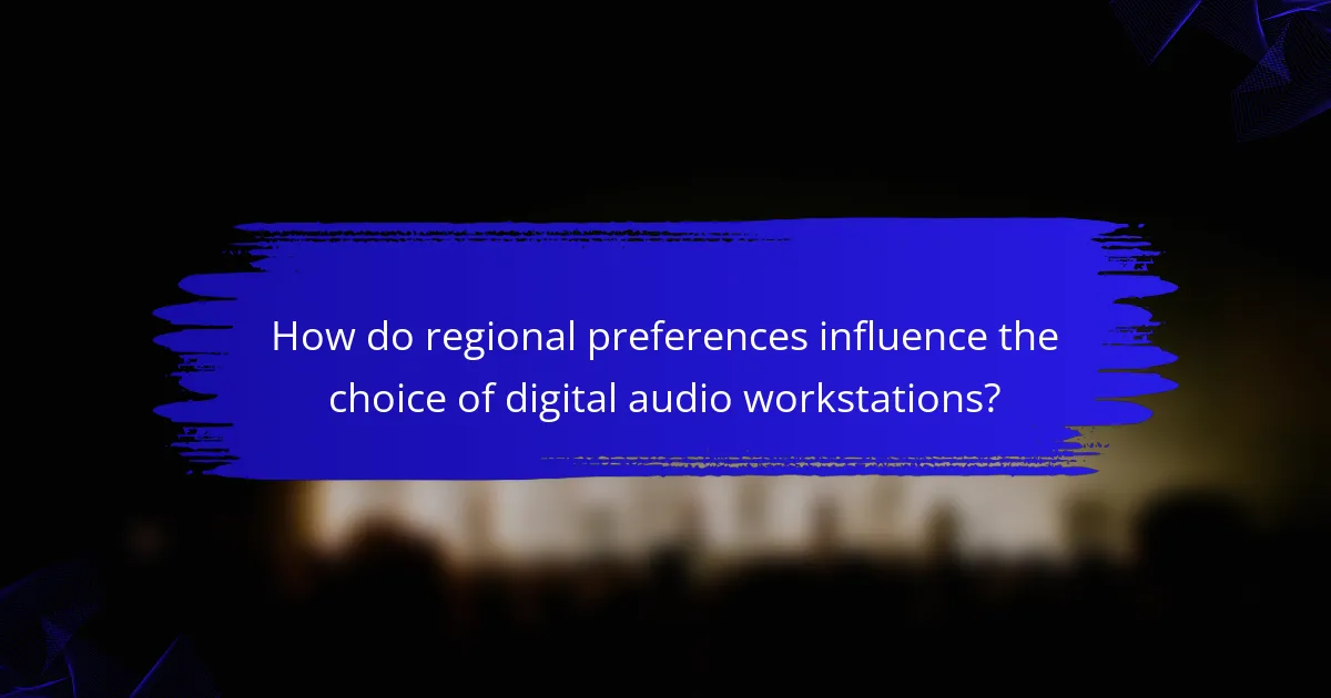 How do regional preferences influence the choice of digital audio workstations?