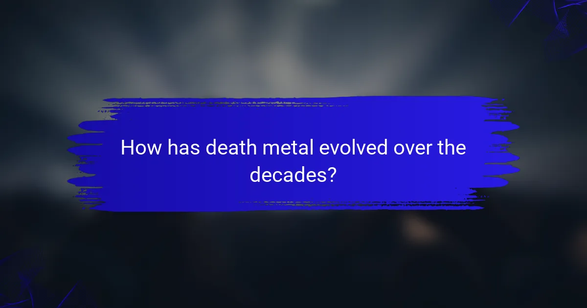 How has death metal evolved over the decades?