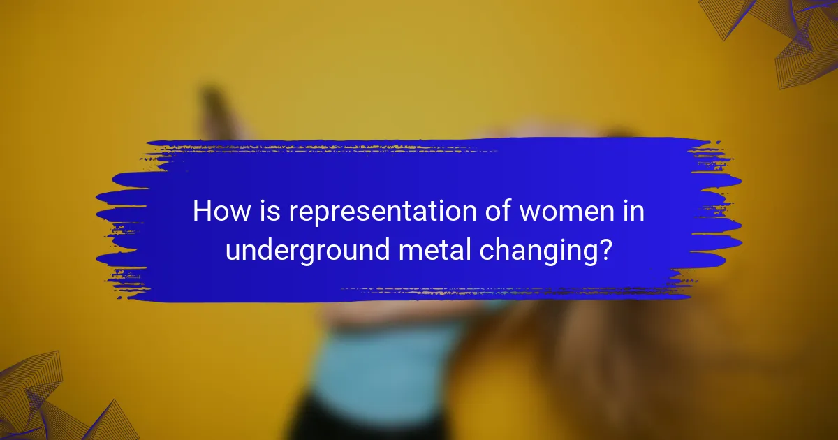 How is representation of women in underground metal changing?