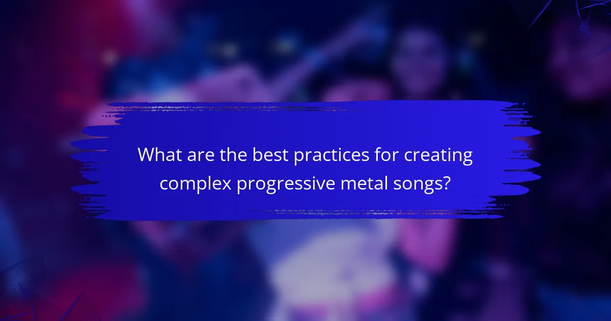 What are the best practices for creating complex progressive metal songs?