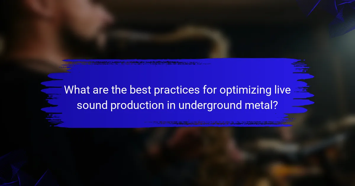 What are the best practices for optimizing live sound production in underground metal?