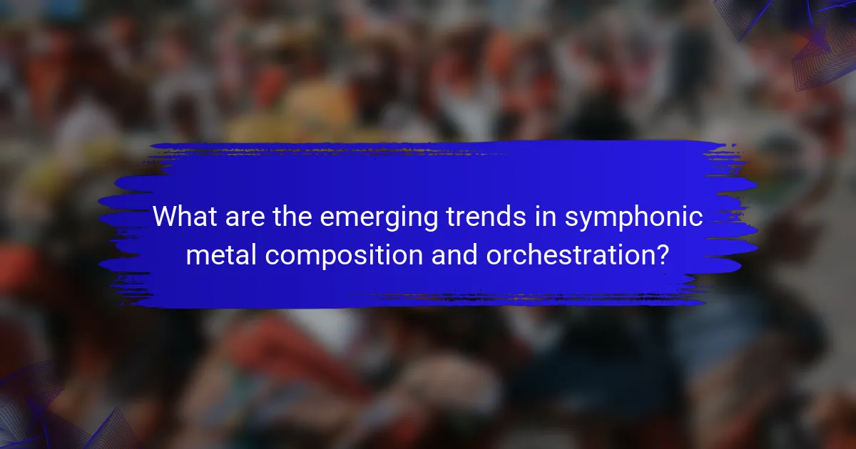 What are the emerging trends in symphonic metal composition and orchestration?