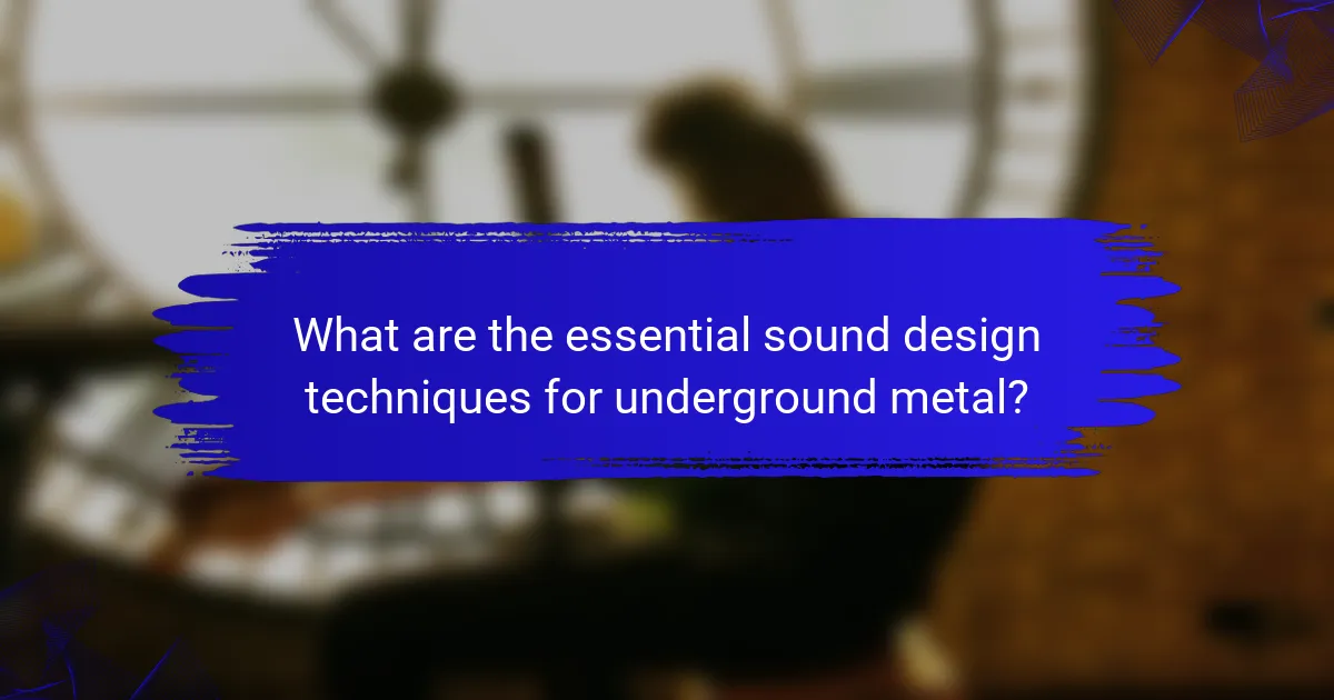 What are the essential sound design techniques for underground metal?