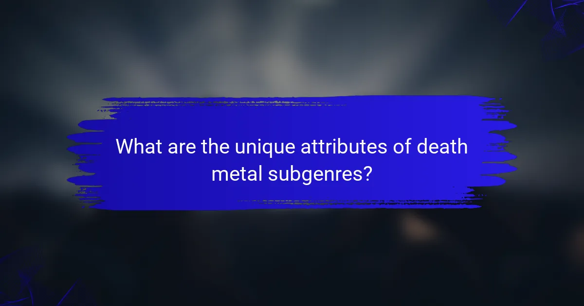 What are the unique attributes of death metal subgenres?