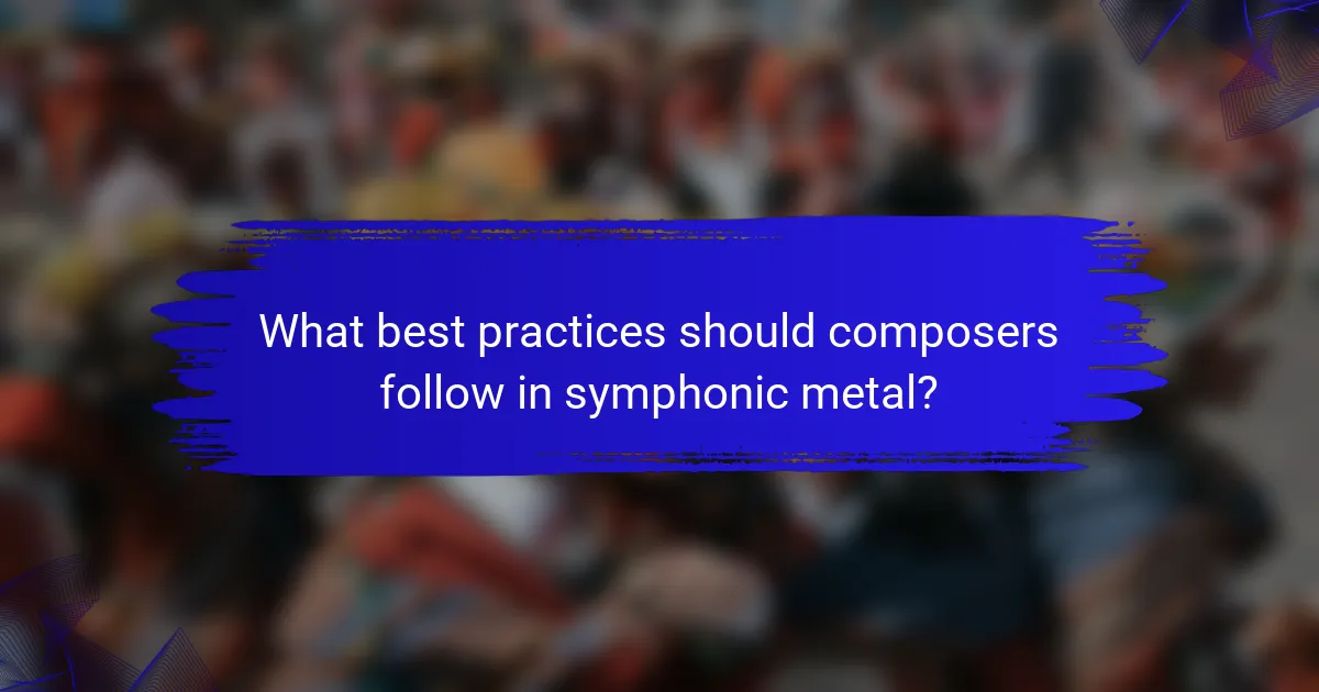 What best practices should composers follow in symphonic metal?