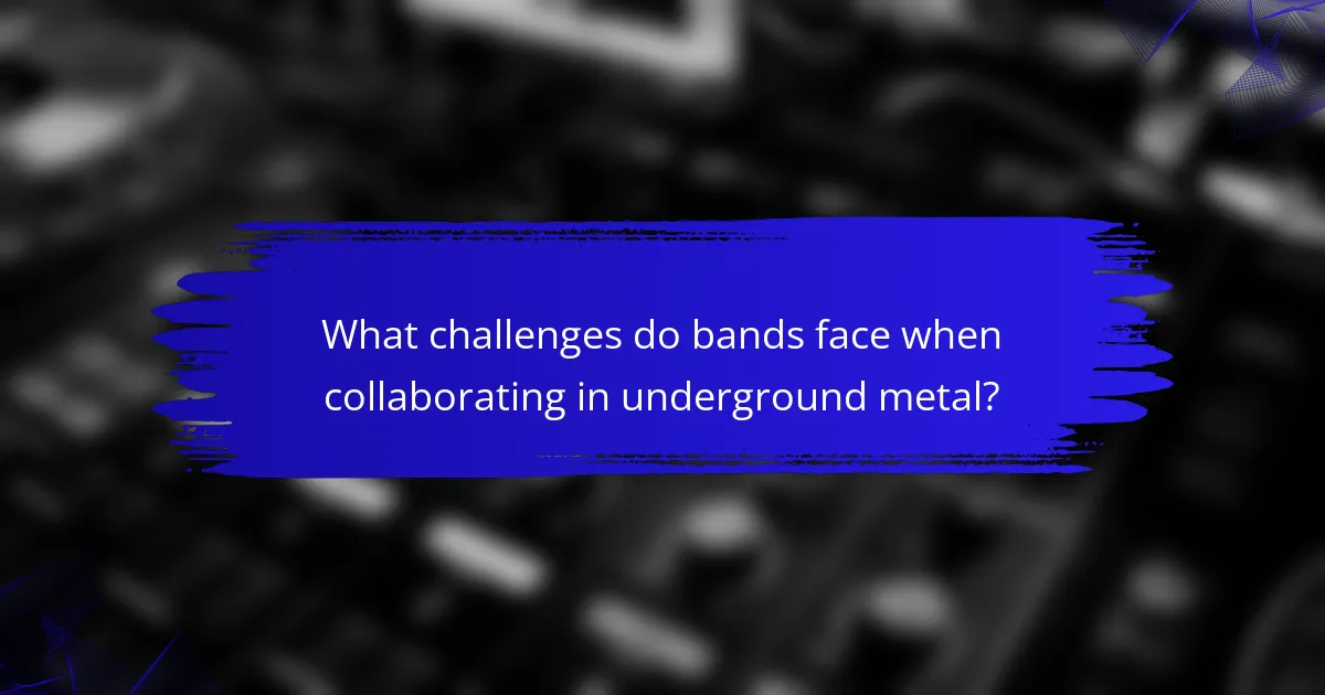 What challenges do bands face when collaborating in underground metal?