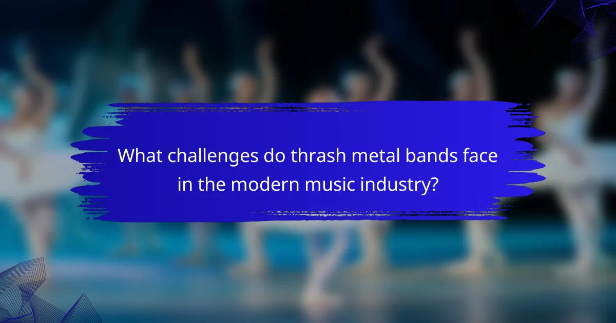 What challenges do thrash metal bands face in the modern music industry?