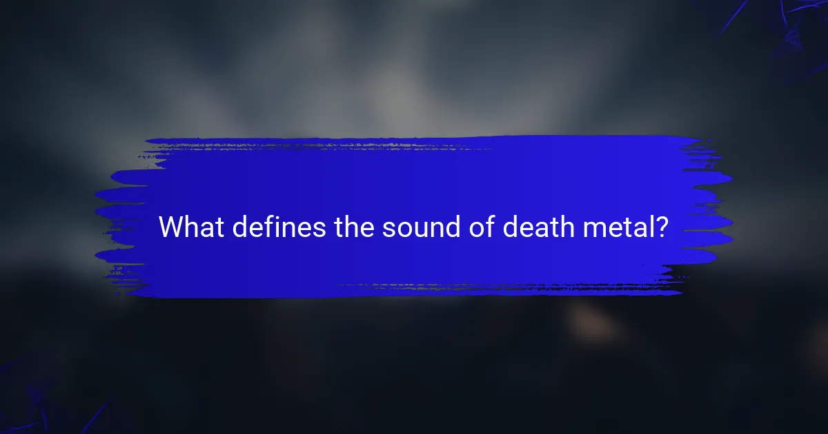 What defines the sound of death metal?