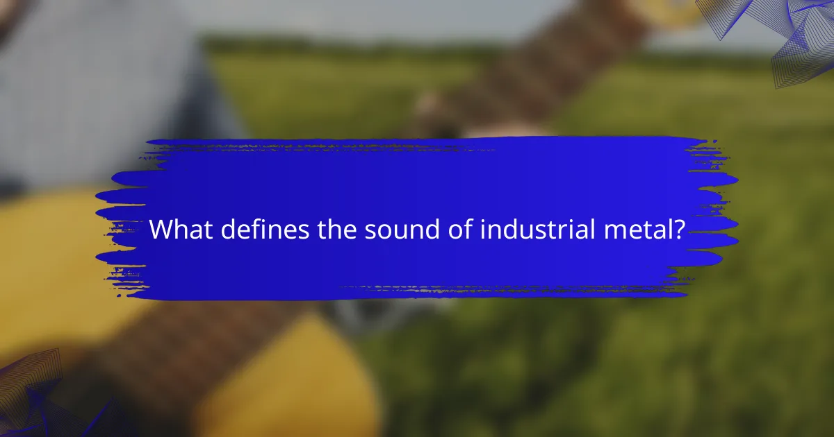 What defines the sound of industrial metal?