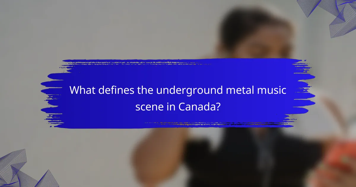 What defines the underground metal music scene in Canada?