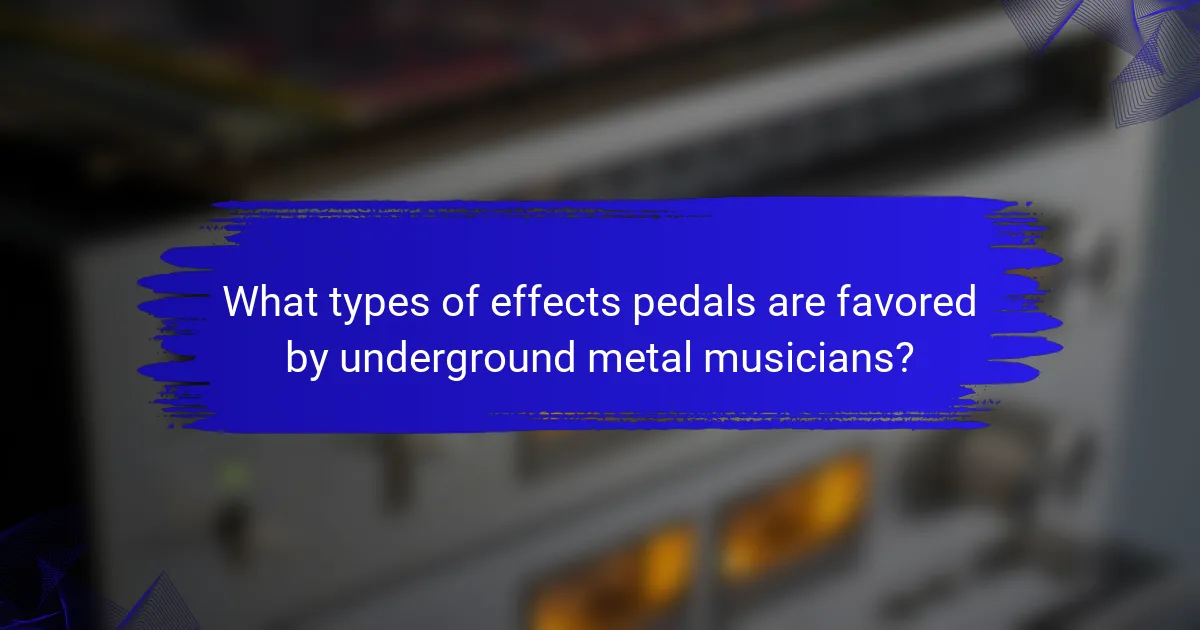 What types of effects pedals are favored by underground metal musicians?