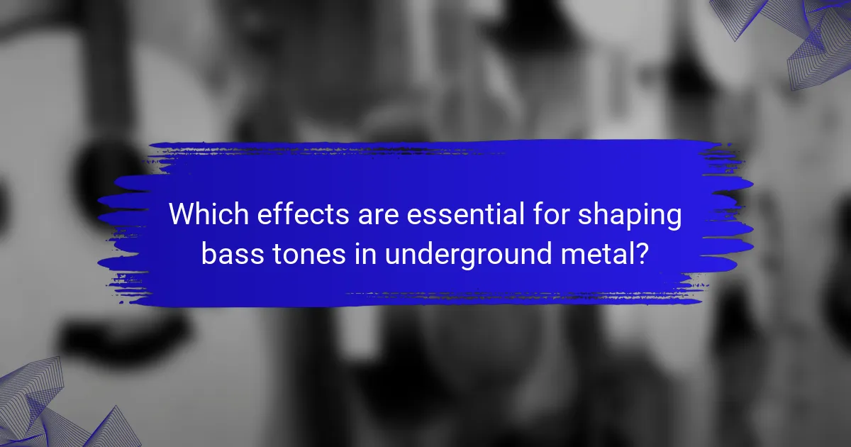 Which effects are essential for shaping bass tones in underground metal?