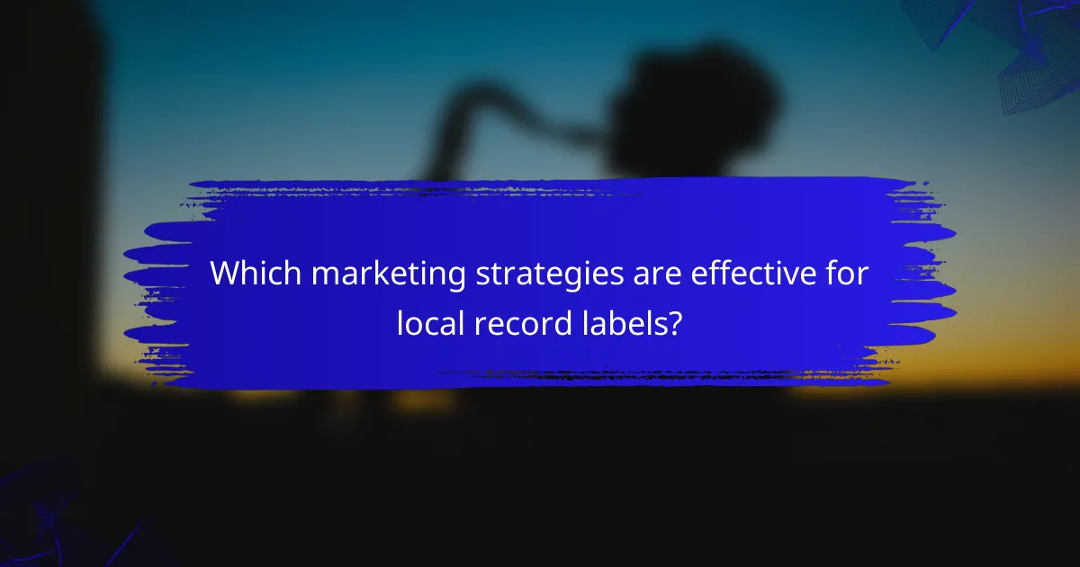 Which marketing strategies are effective for local record labels?