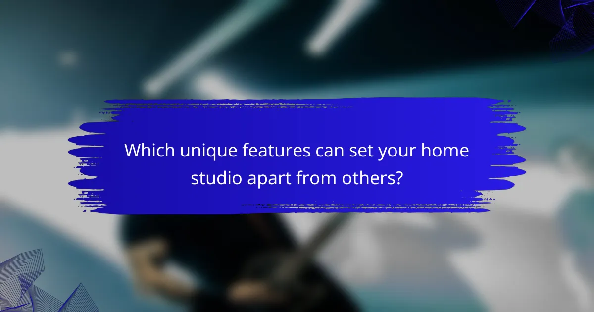 Which unique features can set your home studio apart from others?